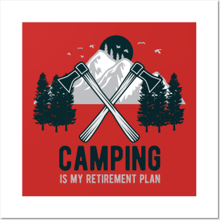 Camping is my retirement plan Posters and Art